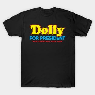 legendary dolly for president T-Shirt